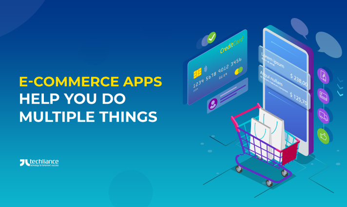 E-commerce Apps help you do multiple things