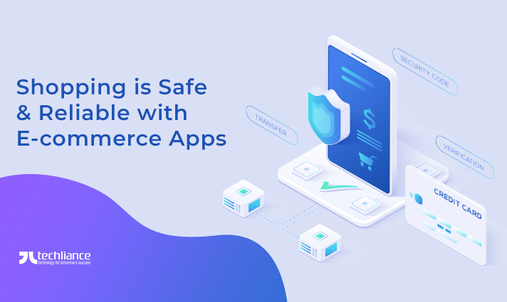 Shopping is Safe and Reliable with E-commerce Apps