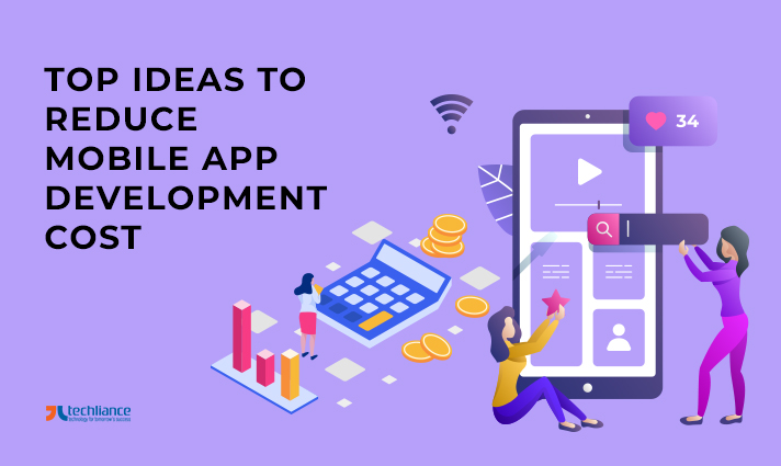 Top Ideas to Reduce the Mobile App Development Cost